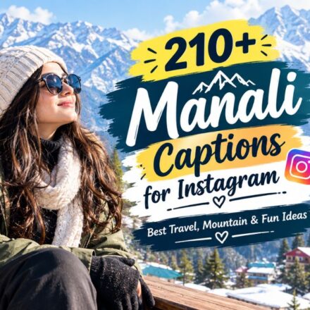 210+ Manali Captions for Instagram Best Travel, Mountain & Fun Ideas 